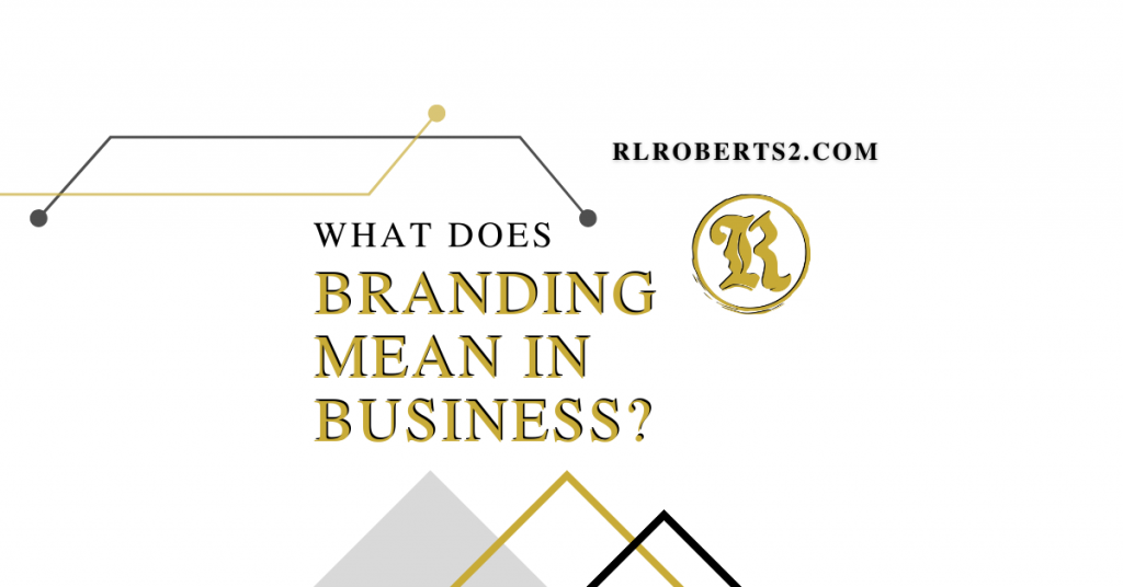 What Does Branding Mean in Business?