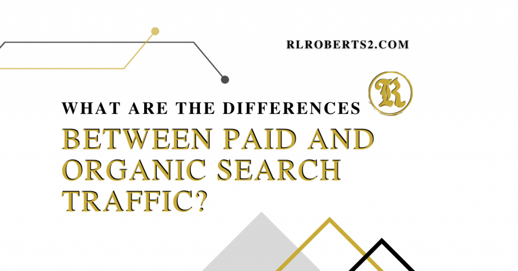 What are the Differences Between Paid and Organic Search Traffic?