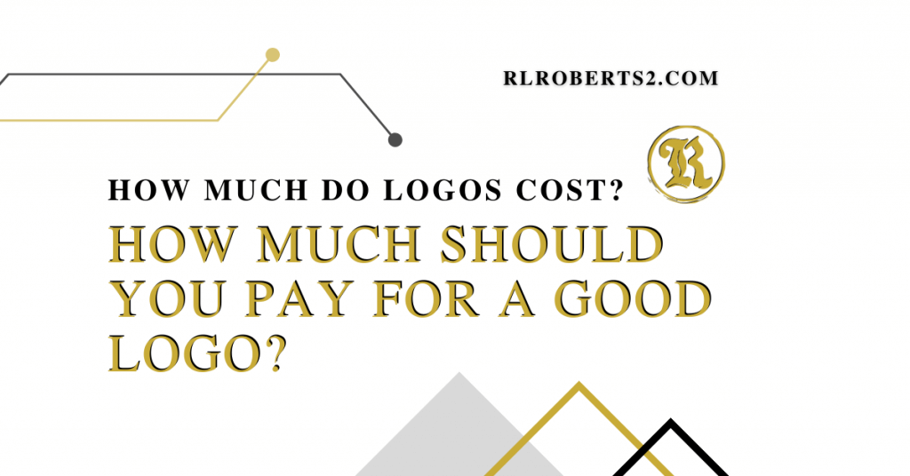 How Much Should You Pay for a Good Logo? (A Break Down of How Much Logos Cost)