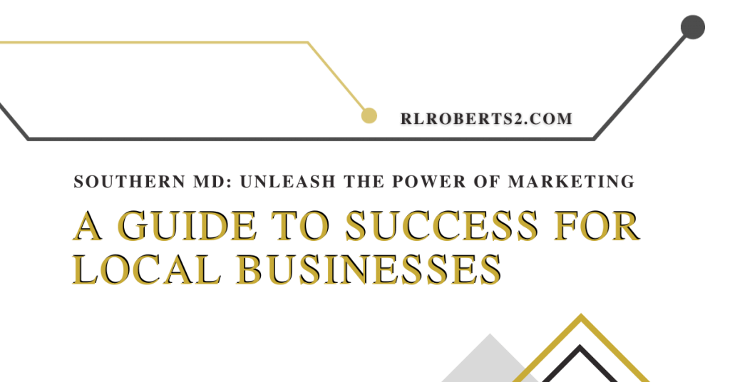 The Power of Southern Maryland Marketing: A Guide to Success