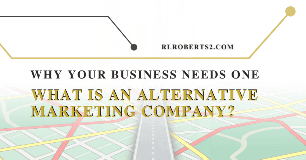 What is an Alternative Marketing Company? Why Your Business Needs One
