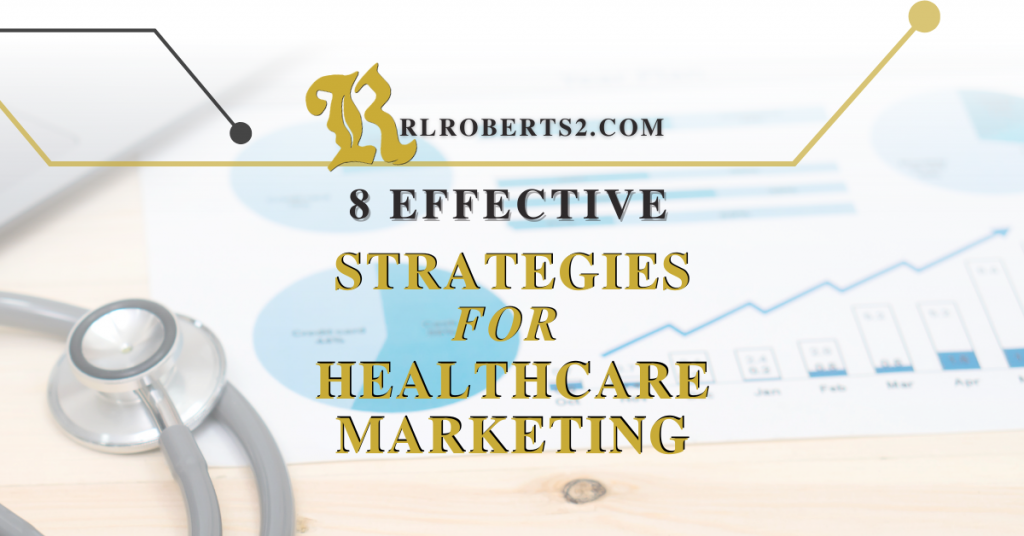 8 Effective Strategies for Healthcare Marketing Services to Drive Patient Engagement