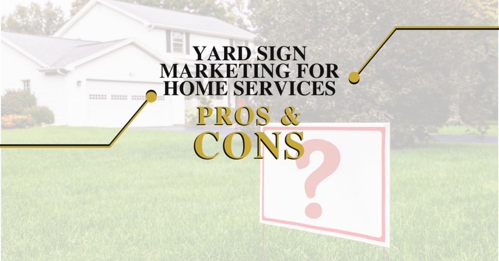 Are Yard Signs Effective Marketing? Here’s the Alternative (Dominate a Neighborhood)