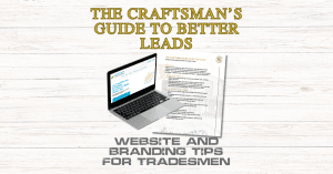 The Craftsman’s Guide to Better Leads