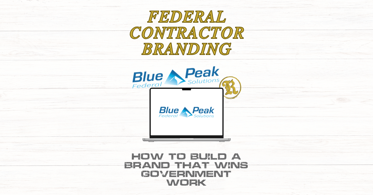 White wood-textured background with gold text reading “Federal Contractor Branding.” Below, a laptop displays the logo “Blue Peak Federal Solutions.” Above the laptop, the same logo is shown with an added gold “R” emblem. At the bottom, bold gray text reads “How to Build a Brand That Wins Government Work.