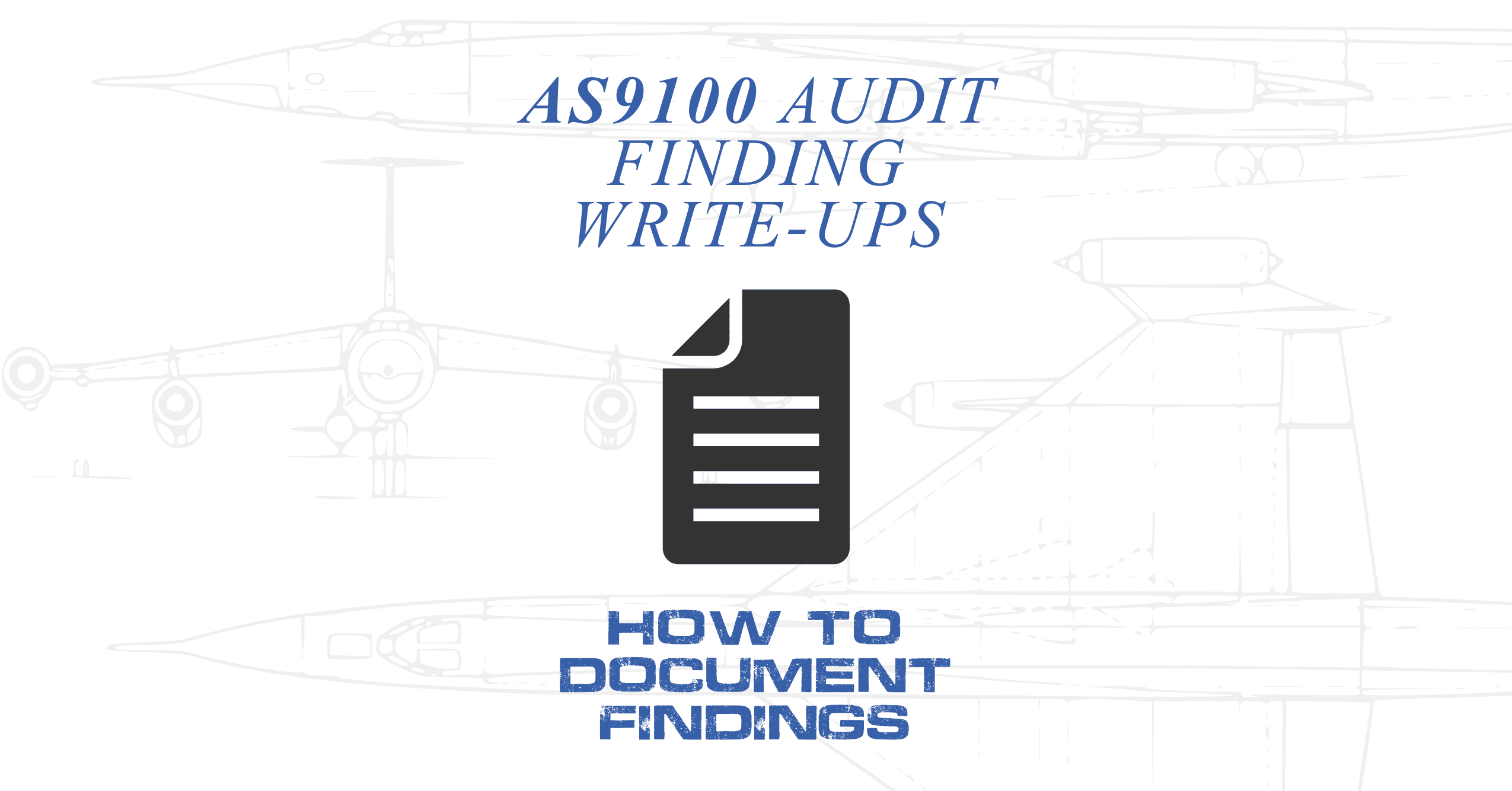 AS9100 Audit Finding Write-Ups Post Cover Blue Writing Black Document Icon Aircraft Diagram Background