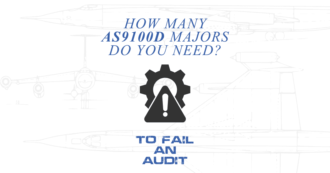 How Many AS9100D Majors Do You Need as9100d