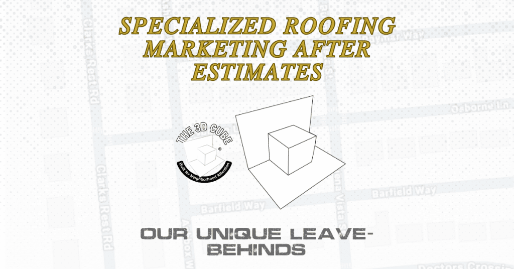 Specialized Roofing Marketing After Estimates with 3DC® Leave-Behinds