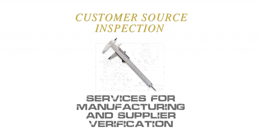 Customer Source Inspection Services for Manufacturing & Supplier Verification